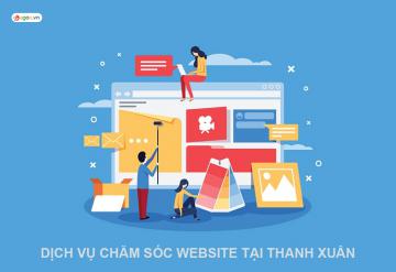 Dịch Vụ Chăm Sóc Website Tại Thanh Xuân